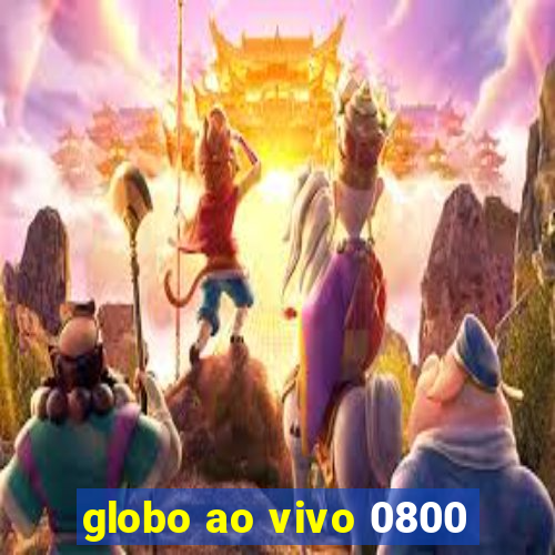 globo ao vivo 0800